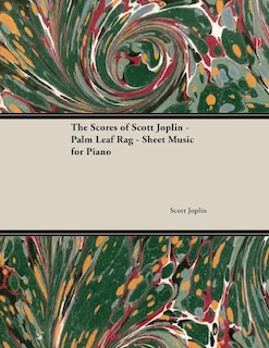 Couverture_The Scores of Scott Joplin - Palm Leaf Rag - Sheet Music for Piano