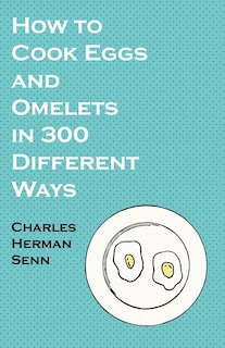 Couverture_How to Cook Eggs and Omelets in 300 Different Ways