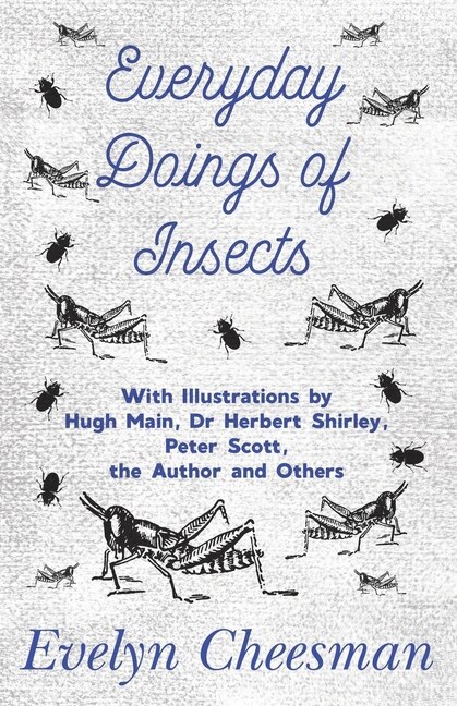 Couverture_Everyday Doings Of Insects - With Illustrations By Hugh Main, Dr Herbert Shirley, Peter Scott, The Author And Others