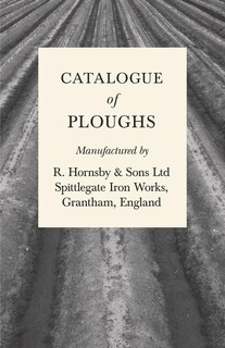Couverture_Catalogue of Ploughs Manufactured by R. Hornsby & Sons Ltd - Spittlegate Iron Works, Grantham, England