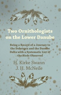 Front cover_Two Ornithologists on the Lower Danube - Being a Record of a Journey to the Dobrogea and the Danube Delta with a Systematic List of the Birds Observed
