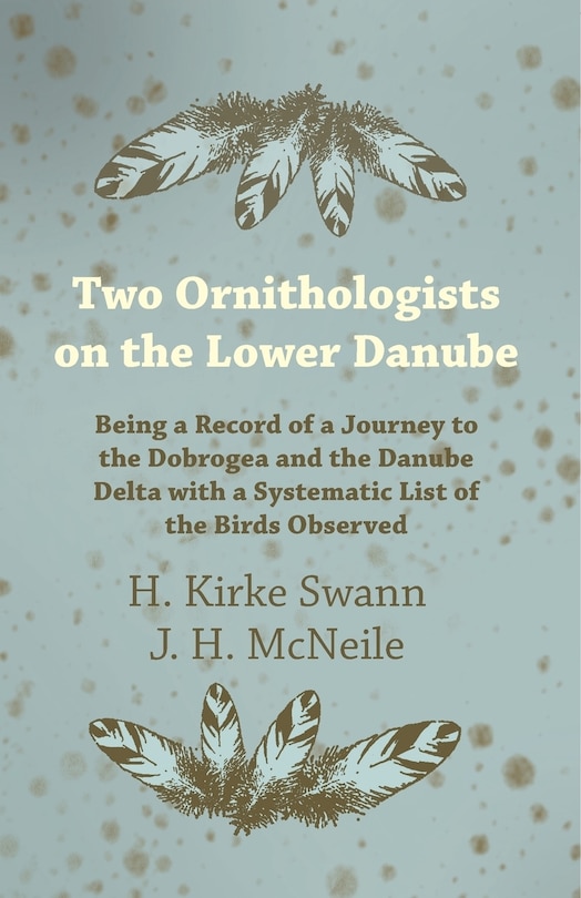 Front cover_Two Ornithologists on the Lower Danube - Being a Record of a Journey to the Dobrogea and the Danube Delta with a Systematic List of the Birds Observed