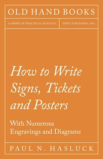 Couverture_How to Write Signs, Tickets and Posters;With Numerous Engravings and Diagrams