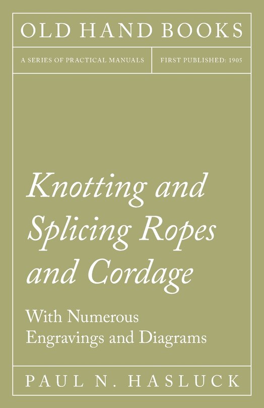Front cover_Knotting and Splicing Ropes and Cordage - With Numerous Engravings and Diagrams