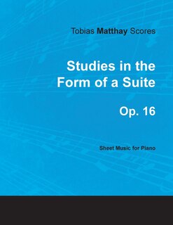 Couverture_Tobias Matthay Scores - Studies In The Form Of A Suite, Op. 16 - Sheet Music For Piano