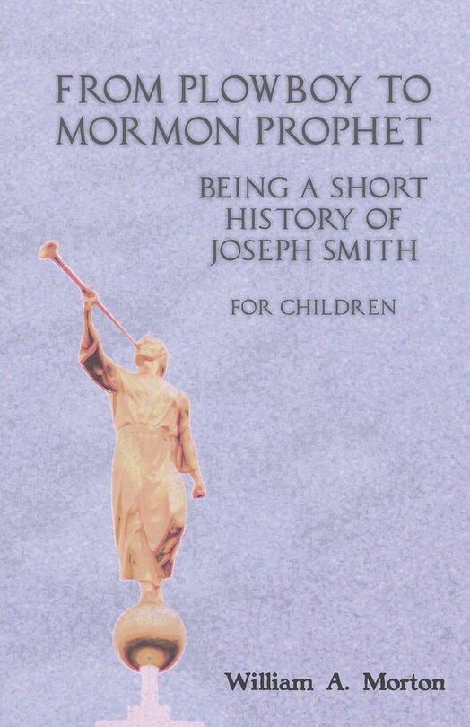 Front cover_From Plowboy to Mormon Prophet