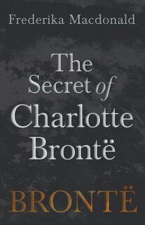 Front cover_The Secret of Charlotte Brontë