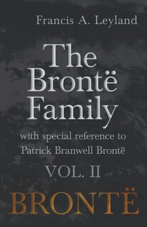 Front cover_The Brontë Family - With Special Reference to Patrick Branwell Brontë Vol. II