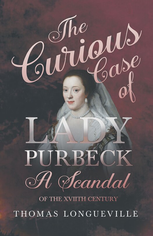 Couverture_The Curious Case of Lady Purbeck - A Scandal of the XVIIth Century