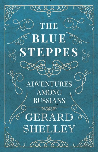 Front cover_The Blue Steppes - Adventures Among Russians