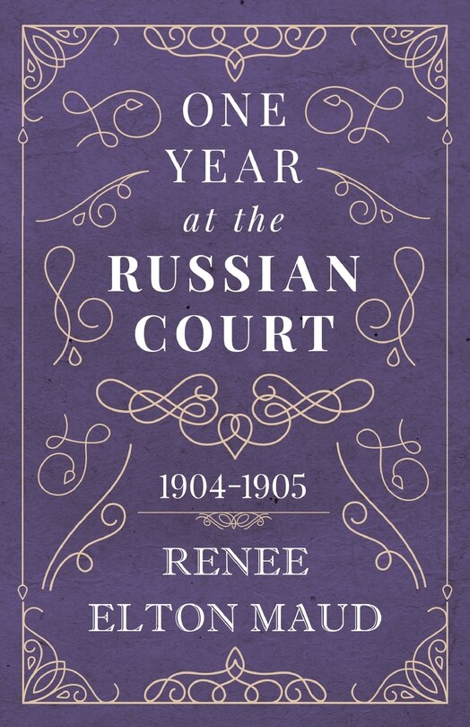 Front cover_One Year at the Russian Court: 1904-1905