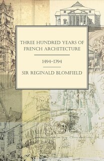 Couverture_Three Hundred Years of French Architecture 1494-1794