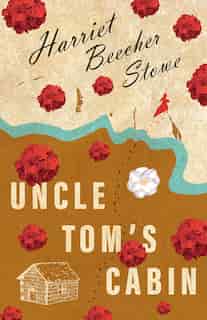 Uncle Tom's Cabin de Harriet Beecher Stowe