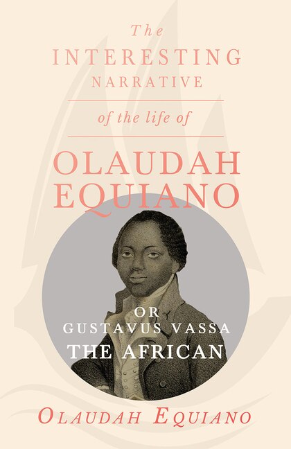 Couverture_The Interesting Narrative of the Life of Olaudah Equiano, Or Gustavus Vassa, The African.