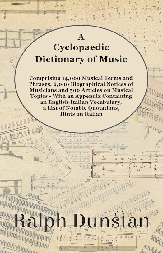 Front cover_A Cyclopaedic Dictionary of Music - Comprising 14,000 Musical Terms and Phrases, 6,000 Biographical Notices of Musicians and 500 Articles on Musical Topics - With an Appendix Containing an English-Italian Vocabulary, a List of Notable Quotations, Hints on