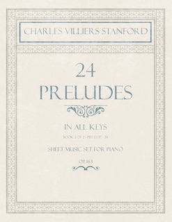 24 Preludes - In all Keys - Book 2 of 2 - Pieces 17-24 - Sheet Music set for Piano - Op. 163