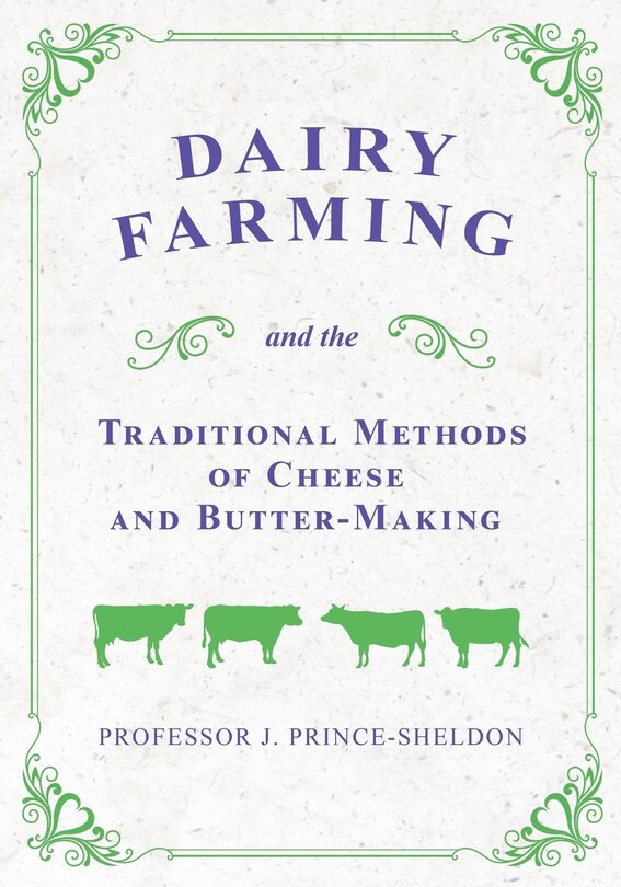 Dairy Farming and the Traditional Methods of Cheese and Butter-Making