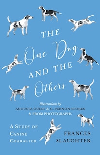 Couverture_The One Dog and the Others - A Study of Canine Character - Illustrations by Augusta Guest and G. Vernon Stokes and from Photographs