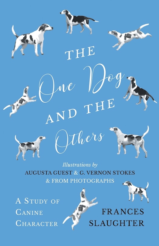 Couverture_The One Dog and the Others - A Study of Canine Character - Illustrations by Augusta Guest and G. Vernon Stokes and from Photographs