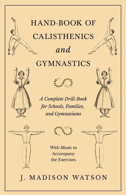 Front cover_Hand-Book of Calisthenics and Gymnastics - A Complete Drill-Book for Schools, Families, and Gymnasiums - With Music to Accompany the Exercises