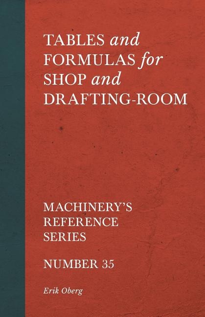 Front cover_Tables and Formulas for Shop and Drafting-Room - Machinery's Reference Series - Number 35