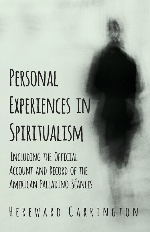 Front cover_Personal Experiences in Spiritualism - Including the Official Account and Record of the American Palladino Séances
