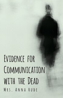 Front cover_Evidence for Communication with the Dead