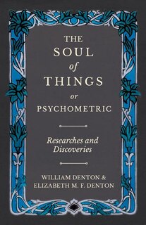 Front cover_The Soul of Things or Psychometric - Researches and Discoveries