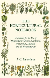 Front cover_The Horticultural Notebook - A Manual for the Use of Horticultural Advisers, Gardeners, Nurserymen, Students, and all Horticulturists