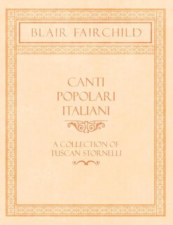 Canti Popolari Italiani - A Collection of Tuscan Stornelli