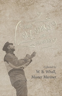 Front cover_Ships, Sea Songs and Shanties - Collected by W. B. Whall, Master Mariner
