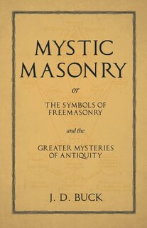 Couverture_Mystic Masonry or The Symbols of Freemasonry and the Greater Mysteries of Antiquity