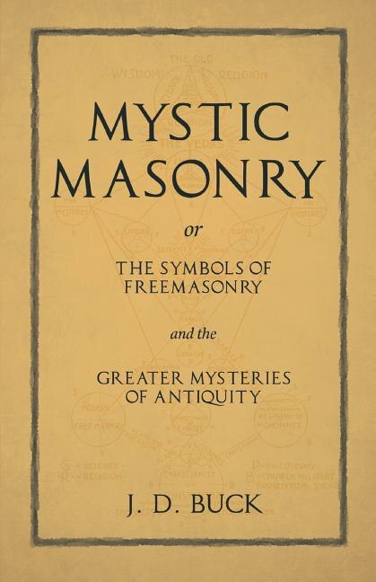 Couverture_Mystic Masonry or The Symbols of Freemasonry and the Greater Mysteries of Antiquity