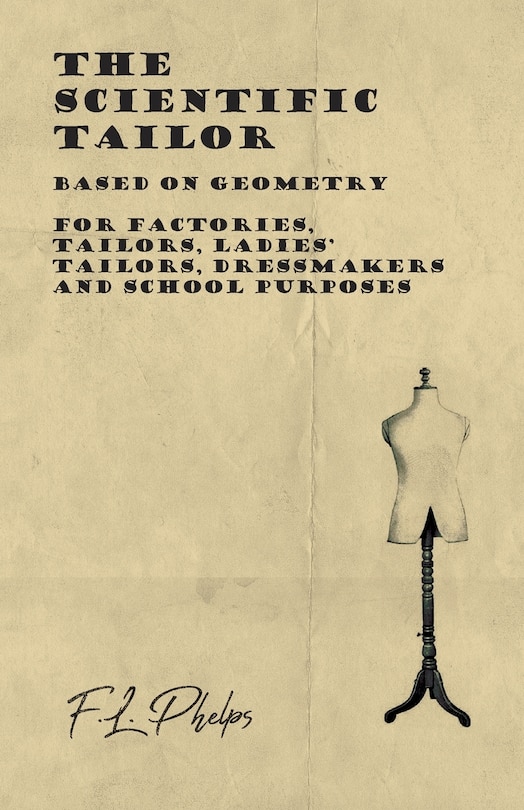 Front cover_The Scientific Tailor - Based on Geometry - For Factories, Tailors, Ladies' Tailors, Dressmakers and School Purposes