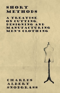 Front cover_Short Methods - A Treatise on Cutting, Designing and Manufacturing Men's Clothing