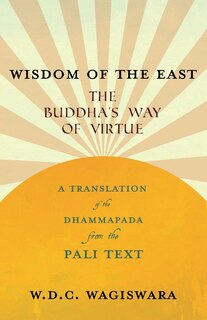 Couverture_Wisdom of the East - The Buddha's Way of Virtue - A Translation of the Dhammapada from the Pali Text