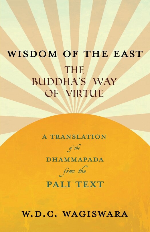 Couverture_Wisdom of the East - The Buddha's Way of Virtue - A Translation of the Dhammapada from the Pali Text