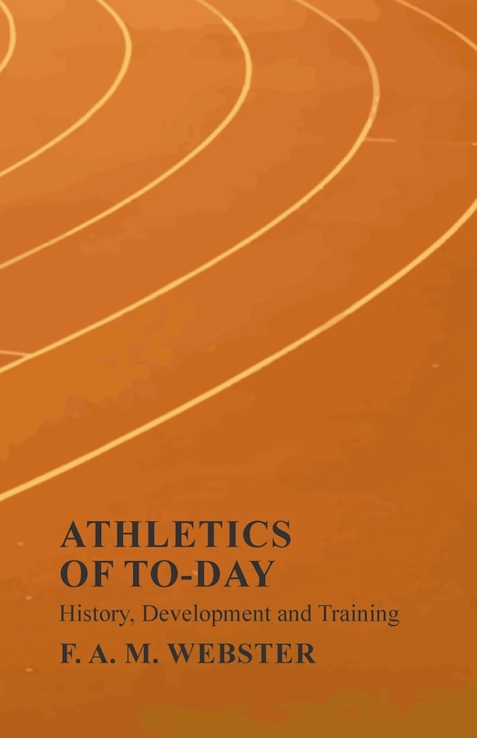 Front cover_Athletics of To-day - History, Development and Training