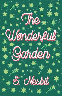 Couverture_The Wonderful Garden;or, The Three C.'s
