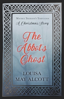 Front cover_The Abbot's Ghost;or Maurice Treherne's Temptation