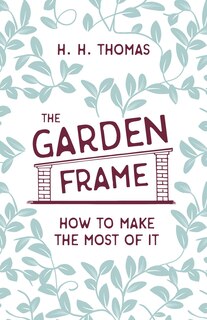 Front cover_The Garden Frame - How to Make the Most of it