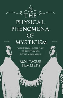 Front cover_The Physical Phenomena of Mysticism - With Especial Reference to the Stigmata, Divine and Diabolic