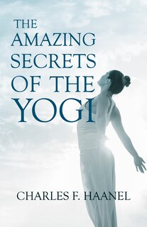 Front cover_The Amazing Secrets of the Yogi;With a Chapter from St Louis, History of the Fourth City, 1764-1909, Volume Three By Walter Barlow Stevens