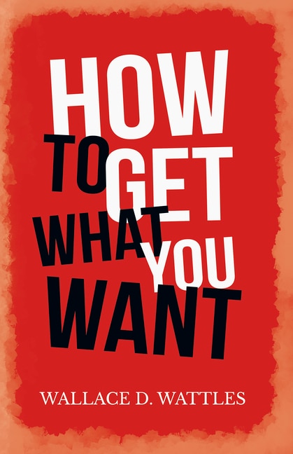 Front cover_How To Get What You Want