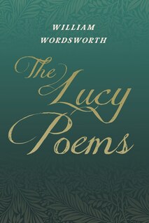 Front cover_The Lucy Poems;Including an Excerpt from 'The Collected Writings of Thomas De Quincey'