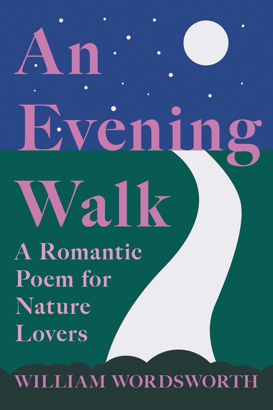 Front cover_An Evening Walk - A Romantic Poem for Nature Lovers;Including Notes from 'The Poetical Works of William Wordsworth' By William Knight