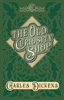 The Old Curiosity Shop: With Appreciations and Criticisms By G. K. Chesterton