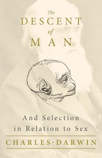 Front cover_The Descent of Man - And Selection in Relation to Sex