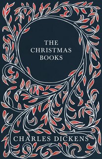 Front cover_The Christmas Books;A Christmas Carol, The Chimes, The Cricket on the Hearth, The Battle of Life, & The Haunted Man and the Ghost's Bargain