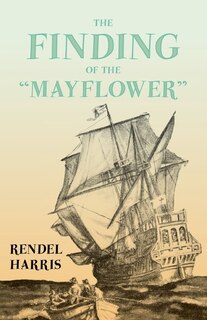 Couverture_The Finding of the Mayflower;With the Essay 'The Myth of the Mayflower' by G. K. Chesterton